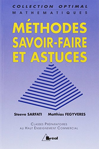 Méthodes, savoir-faire et astuces : tous les classiques des concours, classes préparatoires au haut 