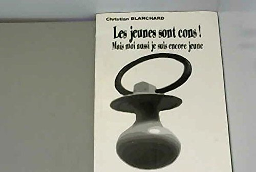 les jeunes sont cons! mais moi aussi je suis encore jeune