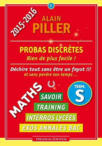 Maths terminale S : savoir, training, interros lycées, exos annales bac. Vol. 5. Probas discrètes : 
