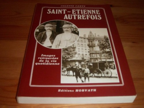 saint-etienne autrefois. images retrouvées