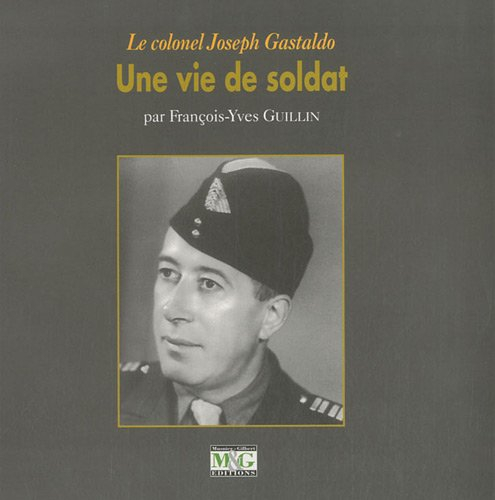 Le colonel Joseph Gastaldo : une vie de soldat