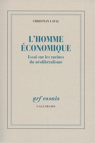 L'homme économique : essai sur les racines du néolibéralisme