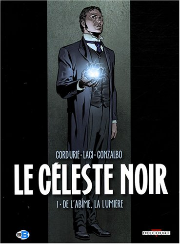 Le Céleste noir. Vol. 1. De l'abîme, la lumière