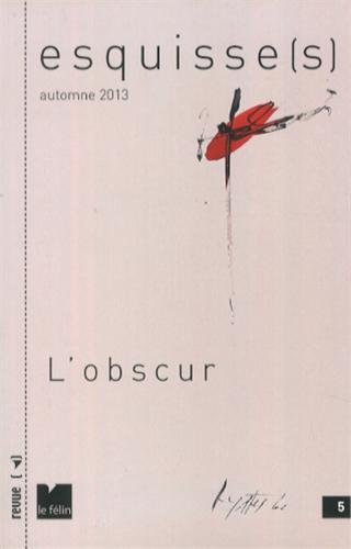 Esquisse(s), n° 5. L'obscur