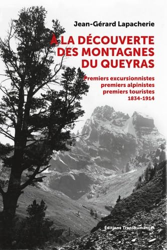 A la découverte des montagnes du Queyras: Premiers excursionnistes, premiers alpinistes, premiers to