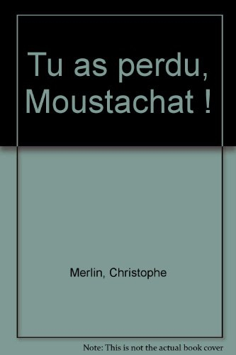 Tu as perdu, Moustachat