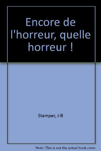 encore de l'horreur, quelle horreur !
