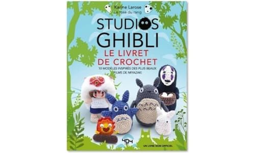 Studios Ghibli : le livre de crochet : 10 modèles inspirés des plus beaux films de Miyazaki