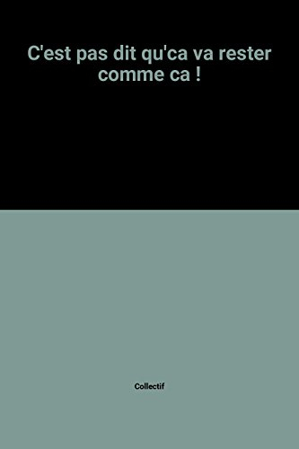 c'est pas dit qu'ca va rester comme ca !