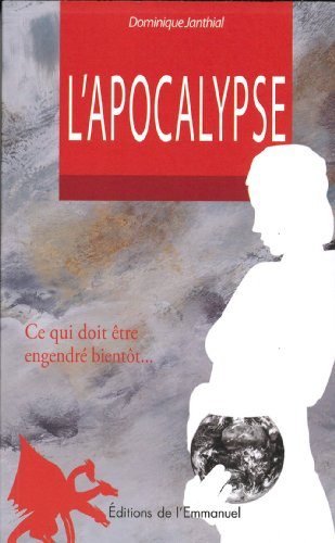 L'Apocalypse : ce qui doit être engendré bientôt...