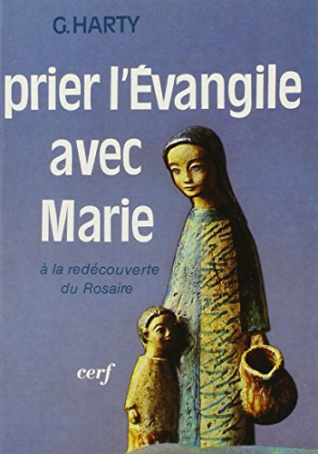 Prier l'Evangile avec Marie : redécouverte du Rosaire