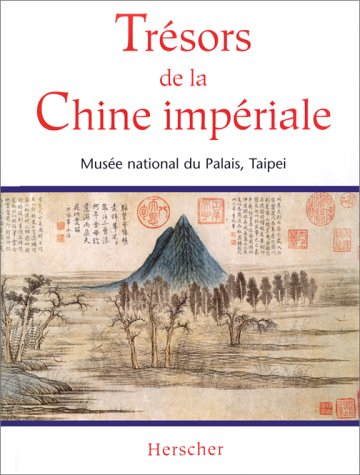 Trésors de la Chine impériale : Musée national du Palais, Taipei