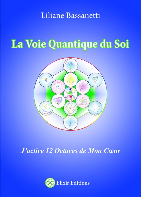 La voie quantique du soi : j'active 12 octaves de mon coeur