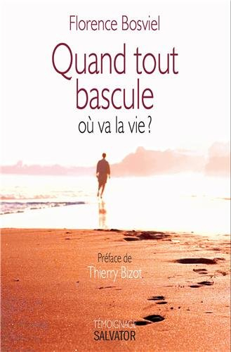Quand tout bascule : où va la vie ?