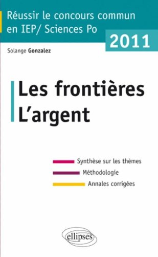 Les frontières, l'argent : synthèse sur les thèmes, méthodologie, annales corrigées