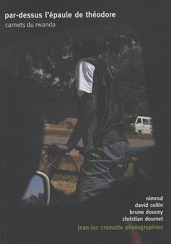 Par-dessus l'épaule de Théodore : carnets du Rwanda
