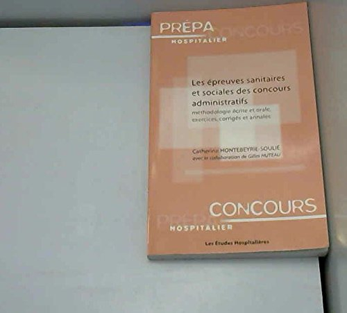 Les épreuves sanitaires et sociales des concours administratifs : méthodologie écrite et orale, exer