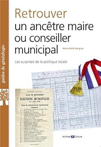Retrouver un ancêtre maire ou conseiller municipal : les surprises de la politique locale