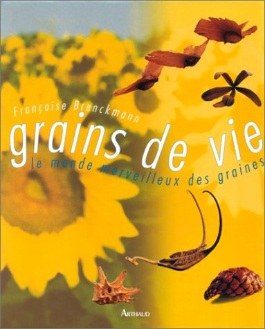 Grains de vie : le monde merveilleux des graines