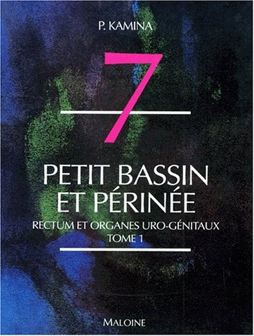 Anatomie : introduction à la clinique. Vol. 7-1. Petit bassin et périnée : rectum et organes génitau