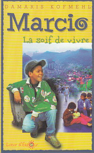 Marcio : la soif de vivre : lueur de vivre