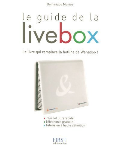 Le guide de la livebox : le livre qui remplace la hotline de Wanadoo !