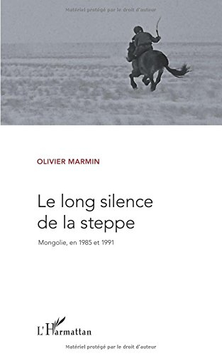 Le long silence de la steppe : Mongolie, en 1985 et 1991