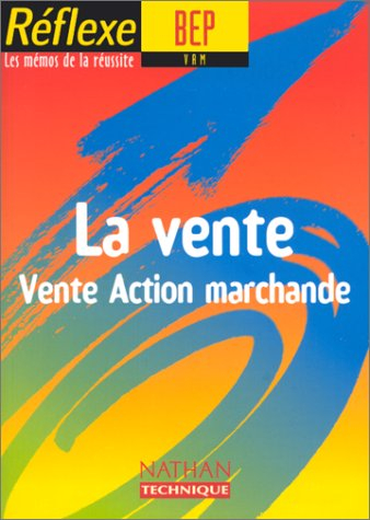 La vente : vente, action marchandange : BEP VAM