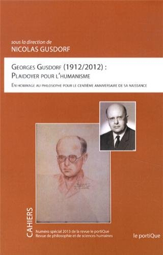 Georges Gusdorf (1912-2012) : plaidoyer pour l'humanisme : en hommage au philosophe pour le centième