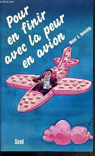 Pour en finir avec la peur en avion : guide du passager à l'usage des phobiques et des tièdes