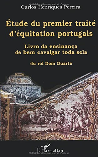 Etude du premier traité d'équitation portugais : Livro da ensinança de bem cavalgar toda sela, du ro