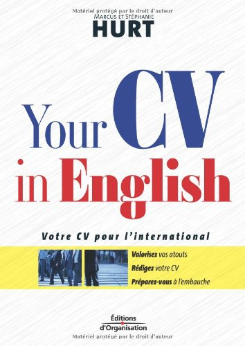 Your CV in English : votre CV pour l'international : valorisez vos atouts, rédigez votre CV, prépare