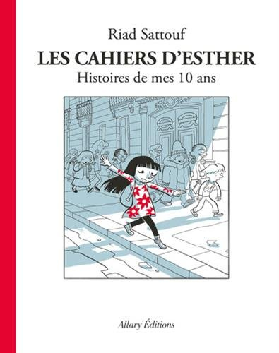 Les cahiers d'Esther. Histoires de mes 10 ans