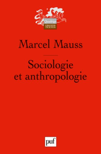 Sociologie et anthropologie. Introduction à l'oeuvre de Marcel Mauss