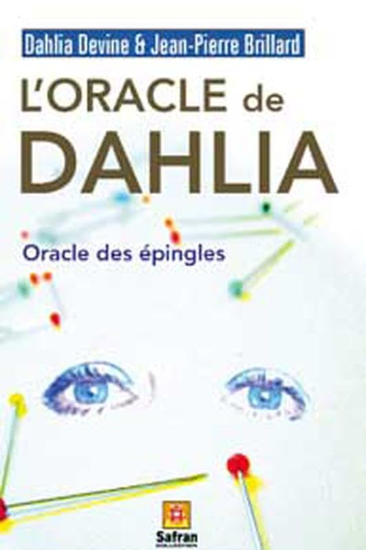 L'oracle de Dahlia : l'oracle des épingles : traité d'acutomancie