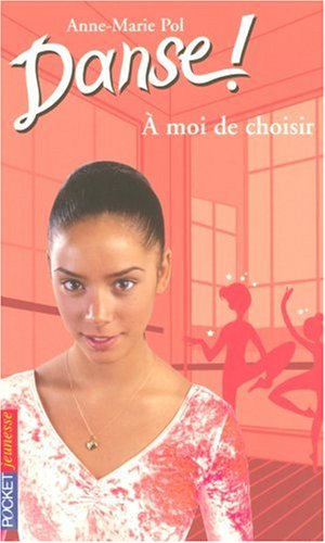 Danse !. Vol. 2. A moi de choisir