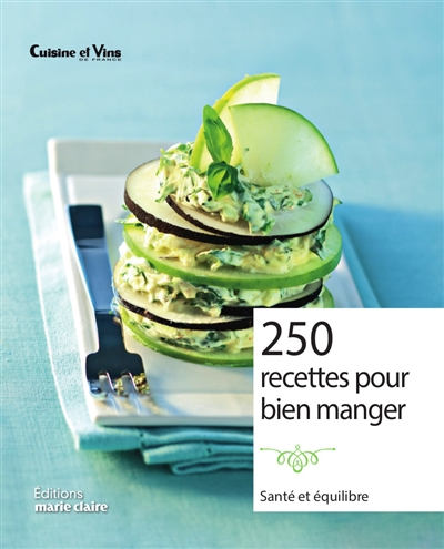 250 recettes pour bien manger : santé et équilibre