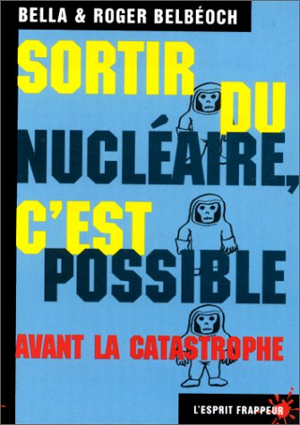 Sortir du nucléaire, c'est possible avant la catastrophe