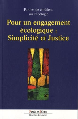 Pour un engagement écologique : simplicité et justice : paroles de chrétiens sur l'écologie