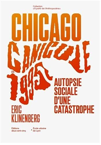 Canicule, Chicago, été 1995 : autopsie sociale d'une catastrophe