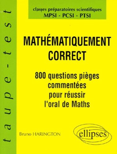 Mathématiquement correct : 800 questions commentées pour tester la maîtrise du cours : classes de ma