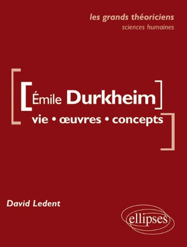 Emile Durkheim : vie, œuvres, concepts