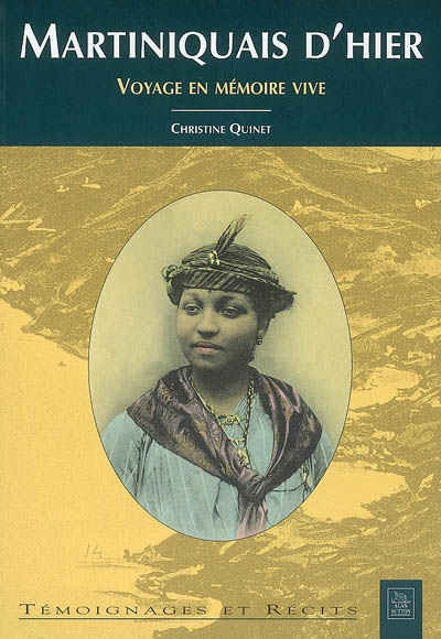 Martiniquais d'hier : voyage en mémoire vive