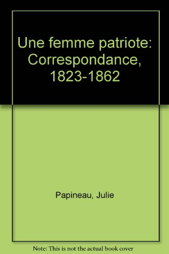 une femme patriote: correspondance, 1823-1862
