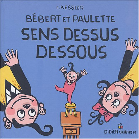 Bébert et Paulette. Vol. 2004. Bébert et Paulette sens dessus-dessous