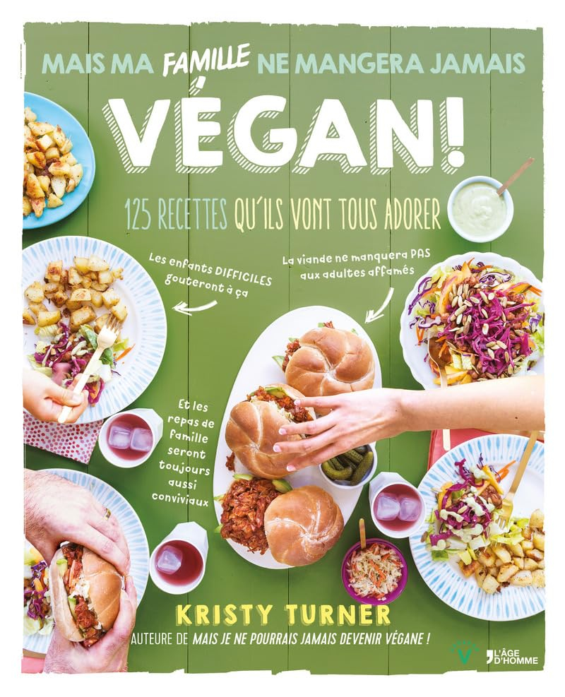 Mais ma famille ne mangera jamais végane ! : 125 recettes qu'ils vont tous adorer