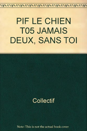 pif le chien t05 jamais deux, sans toi