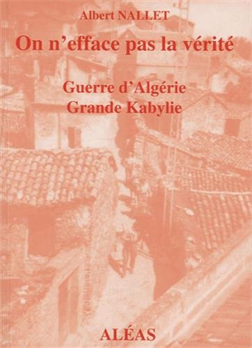 On n'efface pas la vérité... : comment j'ai vécu la guerre d'Algérie : témoignages
