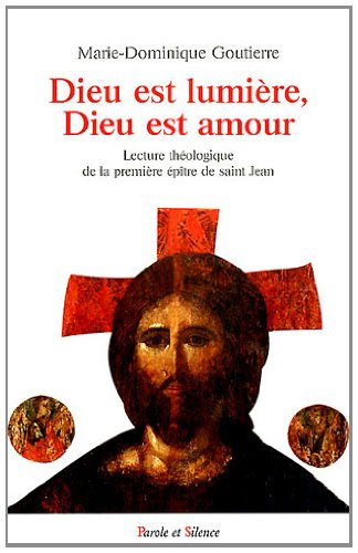 Dieu est lumière, Dieu est amour : lecture théologique de la première épître de saint Jean