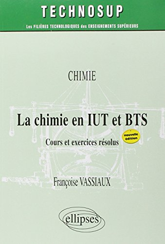 La chimie en IUT et BTS : cours et exercices résolus